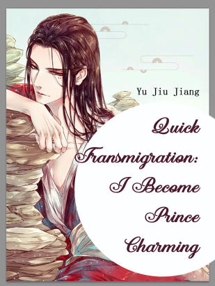 Quick Transmigration: I Become Prince Charming